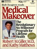 Medical Makeover: The Revolutionary No-Willpower Program for Lifetime Health