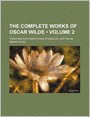 The Complete Works of Oscar Wilde (Volume 2); Together with Essays and Stories by Lady Wilde