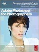 Adobe Photoshop CS5 for Photographers: A Professional Image Editor's Guide to the Creative use of Photoshop for the Macintosh and PC