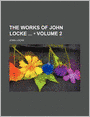 The Works of John Locke (Volume 2)