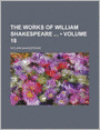 The Works of William Shakespeare (Volume 18)