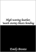 High Waving Heather, 'neath Stormy Blasts Bending