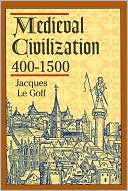 Medieval Civilization, 400-1500