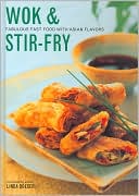 Wok & Stir-Fry: Fabulous Fast Food with Asian Flavors