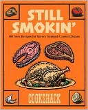 Still Smokin': More than 150 New Recipes for Savory Smoked-Cooked Dishes