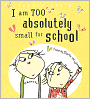 I Am Too Absolutely Small for School (Charlie and Lola Series)