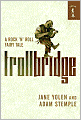Troll Bridge: A Rock 'n' Roll Fairy Tale