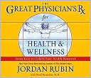 Great Physician's Rx for Health and Wellness: Seven Keys to Unlock Your Health Potential