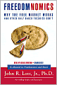 Freedomnomics: Why the Free Market Works and Other Half-Baked Theories Don't