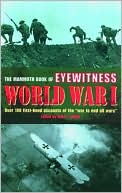 The Mammoth Book of Eyewitness World War I: Over 300 Firsthand Accounts of the 1914-1918 Conflict
