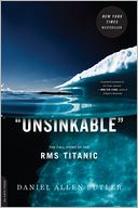 Unsinkable: The Full Story of the RMS Titanic