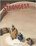 Strongest Man in the World: Louis Cyr