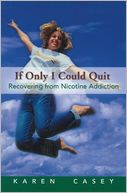 If Only I Could Quit: Recovering from Nicotine Addition