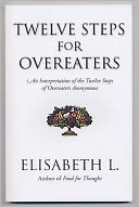 Twelve Steps for Overeaters Anonymous: An Interpretation of the Twelve Steps of Overeaters Anonymous