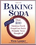 Baking Soda: Over 500 Fabulous, Fun, and Frugal Uses You've Probably Never Thought of