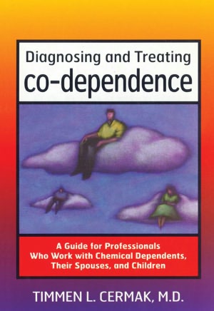 Diagnosing and Treating Co-Dependence: A Guide for Professionals Who Work with Chemical Dependents, Their Spouses and Children
