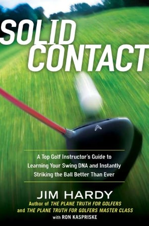 Solid Contact: A Top Golf Coach's Guide to Learning Your Swing DNA and Instantly Striking the Ball Better Than Ever