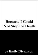Because I Could Not Stop for Death