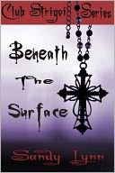 Beneath The Surface: Club Strigoi Book One