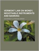 Vermont Law on Money, Negotiable Instruments and Banking