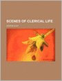 Scenes Of Clerical Life (Volume 1)
