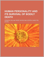 Human Personality And Its Survival Of Bodily Death
