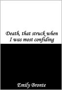 Death, that Struck when I was Most Confiding