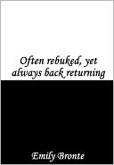 Often rebuked, yet always back returning