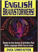 English Brainstormers!: Ready-to-Use Games & Activities That Make Language Skills Fun to Learn