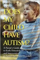 Does My Child Have Autism: A Parents Guide to Early Detection and Intervention in Autism Spectrum Disorders