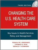 Changing the U.S. Health Care System: Key Issues in Health Services Policy and Management