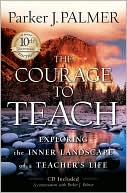 The Courage to Teach: Exploring the Inner Landscape of a Teacher's Life