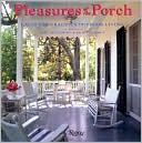 Pleasures of the Porch: Ideas for Gracious Outdoor Living