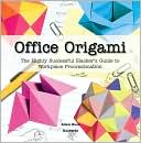 Office Origami: The Highly Successful Slacker's Guide to Workplace Procrastination
