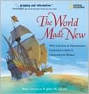 The World Made New: Why the Age of Exploration Happened and How It Changed the World