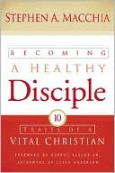 Becoming a Healthy Disciple: Ten Traits of a Vital Christian