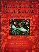 Glass Slipper, Gold Sandal: A Worldwide Cinderella