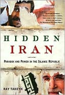 Hidden Iran: Paradox and Power in the Islamic Republic (A Council on Foreign Relations Book)