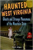 Haunted West Virginia: Ghosts and Strange Phenomena of the Mountain State