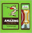Amazing Dog Trick Kit: For Overachieving Pooches and Their Proud Owners