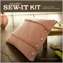 Sew-It Kit: 15 Simple and Stylish Sewing Projects for the Home