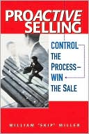 ProActive Selling: Control the Process -- Win the Sale