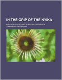 In The Grip Of The Nyika; Further Adventures In British East Africa