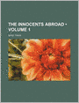 The Innocents Abroad (Volume 1); Or, The New Pilgrims' Progress