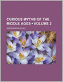 Curious Myths of the Middle Ages (Volume 2)