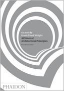 On and By Frank Lloyd Wright: A Primer of Architectural Principles