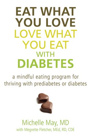 Eat What You Love, Love What You Eat with Diabetes: A Mindful Eating Program for Thriving with Prediabetes or Diabetes