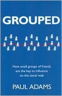 Grouped: How Small Groups of Friends Are the Key to Influence on the Social Web