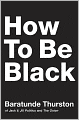 How to Be Black