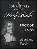 download Matthew Poole's Commentary on the Holy Bible - Book of Amos (Annotated) book